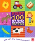First 100 Farm Words : A board book with a lift-the-flap matching game - Book