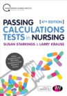 Passing Calculations Tests in Nursing : Advice, Guidance and Over 400 Online Questions for Extra Revision and Practice - Book