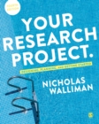 Your Research Project : Designing, Planning, and Getting Started - Book
