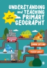 Understanding and Teaching Primary Geography - eBook