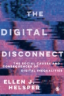 The Digital Disconnect : The Social Causes and Consequences of Digital Inequalities - Book
