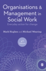 Organisations and Management in Social Work : Everyday Action for Change - Book