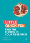Find the Theory in Your Research : Little Quick Fix - Book