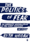 The Politics of Fear : The Shameless Normalization of Far-Right Discourse - Book