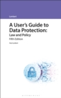 A User's Guide to Data Protection : Law and Policy - eBook