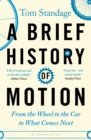 A Brief History of Motion : From the Wheel to the Car to What Comes Next - Book