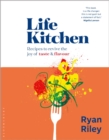Life Kitchen : Quick, easy, mouth-watering recipes to revive the joy of eating - Book