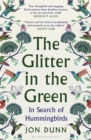 The Glitter in the Green : In Search of Hummingbirds - Book