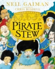 Pirate Stew : The show-stopping picture book from Neil Gaiman and Chris Riddell - Book