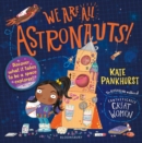 We Are All Astronauts : Discover What it Takes to be a Space Explorer! - eBook