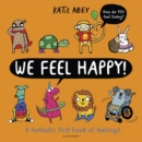 We Feel Happy : A fantastic first book of feelings! - Book