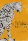 The Book of Vanishing Species : Illustrated Lives - eBook