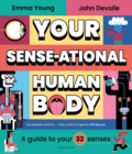 Your SENSE-ational Human Body : A Sensational Guide to Your 32 Senses - Book
