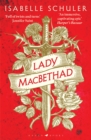 Lady MacBethad : The electrifying story of love, ambition, revenge and murder behind a real life Scottish queen - eBook