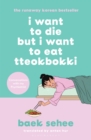 I Want to Die but I Want to Eat Tteokbokki : The cult hit everyone is talking about - Book