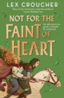 Not for the Faint of Heart : from the award-winning author of Gwen and Art Are Not in Love - Book