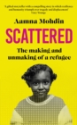 Scattered : The making and unmaking of a refugee - Book