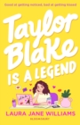 Taylor Blake Is a Legend : The teen debut from the bestselling rom-com author - Book