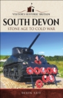 South Devon : Stone Age to Cold War - eBook
