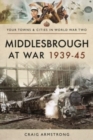 Middlesbrough at War 1939 45 - Book