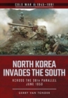 North Korea Invades the South : Across the 38th Parallel, June 1950 - Book