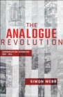The Analogue Revolution : Communication Technology, 1901-1914 - eBook