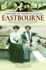 A History of Women's Lives in Eastbourne - Book