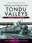 Railways and Industry in the Tondu Valleys : Bridgend to Treherbert - Book