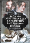 After the Lost Franklin Expedition : Lady Franklin and John Rae - Book