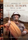 Armies of Celtic Europe 700 BC to AD 106 : History, Organization and Equipment - Book