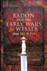Badon and the Early Wars for Wessex, circa 500 to 710 - Book