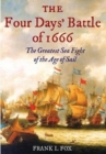The Four Days' Battle of 1666 : The Greatest Sea Fight of the Age of Sail - Book