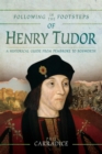 Following in the Footsteps of Henry Tudor : A Historical Journey from Pembroke to Bosworth - eBook