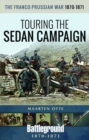 The Franco-Prussian War, 1870-1871 : Touring the Sedan Campaign - Book