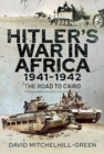 Hitler's War in Africa 1941-1942 : The Road to Cairo - Book