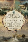 Crusoe, Castaways and Shipwrecks in the Perilous Age of Sail - Book