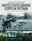 United States Marine Corps in Vietnam : Rare Photographs from Wartime Archives - Book