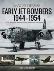 Early Jet Bombers 1944-1954 : Rare Photographs from Wartime Archives - Book