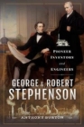 George and Robert Stephenson : Pioneer Inventors and Engineers - Book