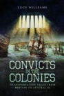 Convicts in the Colonies : Transportation Tales from Britain to Australia - Book