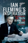Ian Fleming's Inspiration : The Truth Behind the Books - eBook