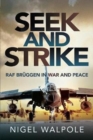 Seek and Strike : RAF Br ggen in War and Peace - Book