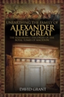 Unearthing the Family of Alexander the Great : The Remarkable Discovery of the Royal Tombs of Macedon - eBook