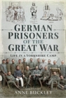 German Prisoners of the Great War : Life in the Skipton Camp - Book