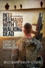 Into Helmand with the Walking Dead : A Story of Marine Corps Combat in Afghanistan - Book