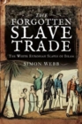 The Forgotten Slave Trade : The White European Slaves of Islam - Book