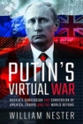 Putin's Virtual War : Russia's Subversion and Conversion of America, Europe and the World Beyond - Book