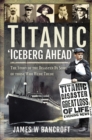 Titanic - 'Iceberg Ahead' : The Story of the Disaster By Some of Those Who Were There - eBook