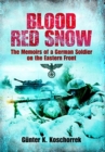 Blood Red Snow : The Memoirs of a German Soldier on the Eastern Front - Book