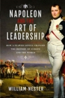 Napoleon and the Art of Leadership : How a Flawed Genius Changed the History of Europe and the World - Book
